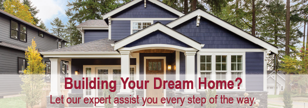 Building Your Dream Home let our expert assist you every step of the way.